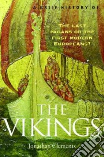 A Brief History of the Vikings libro in lingua di Clements Jonathan