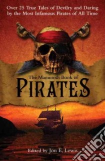 The Mammoth Book of Pirates libro in lingua di Lewis Jon E. (EDT)