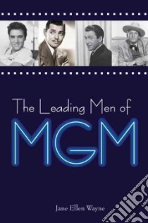 The Leading Men of MGM libro in lingua di Wayne Jane Ellen