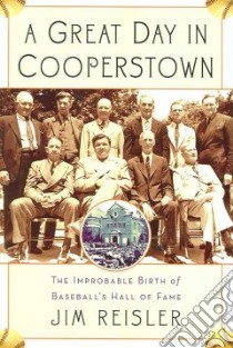 A Great Day in Cooperstown libro in lingua di Reisler Jim