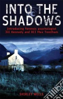 Into the Shadows libro in lingua di Wells Shirley