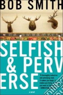 Selfish and Perverse libro in lingua di Smith Bob