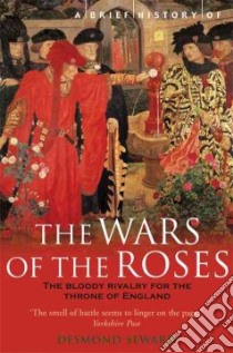 A Brief History of the Wars of the Roses libro in lingua di Seward Desmond