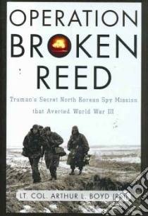 Operation Broken Reed libro in lingua di Boyd Arthur L.