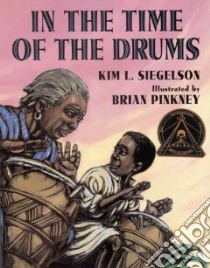 In the Time of the Drums libro in lingua di Siegelson Kim L., Pinkney J. Brian (ILT)