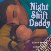 Night Shift Daddy libro in lingua di Spinelli Eileen, Iwai Melissa (ILT)