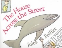 The House Across the Street libro in lingua di Feiffer Jules