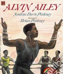 Alvin Ailey libro in lingua di Pinkney Andrea Davis, Pinkney J. Brian (ILT)