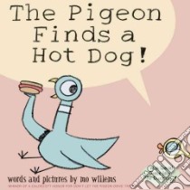 The Pigeon Finds a Hot Dog! libro in lingua di Willems Mo, Willems Mo (ILT)