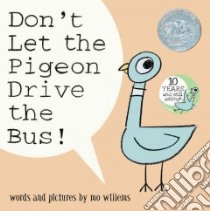 Don't Let the Pigeon Drive the Bus! libro in lingua di Willems Mo