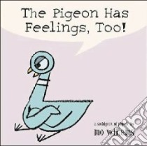 The Pigeon Has Feelings, Too! libro in lingua di Willems Mo
