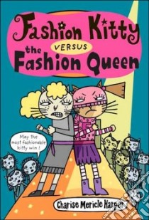 Fashion Kitty Versus the Fashion Queen libro in lingua di Harper Charise Mericle