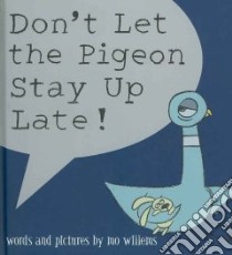 Don't Let the Pigeon Stay Up Late! libro in lingua di Willems Mo, Willems Mo (ILT)