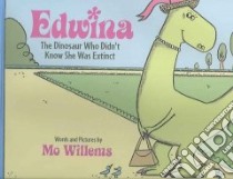 Edwina, the Dinosaur Who Didn't Know She Was Extinct libro in lingua di Willems Mo, Willems Mo (ILT)