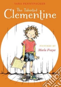 The Talented Clementine libro in lingua di Pennypacker Sara, Frazee Marla (ILT)