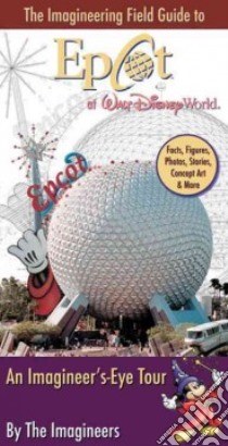 The Imagineering Field Guide to Epcot at Walt Disney World libro in lingua di Imagineers