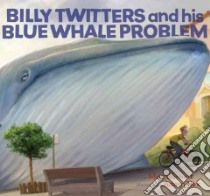 Billy Twitters and His Blue Whale Problem libro in lingua di Barnett Mac, Rex Adam (ILT)