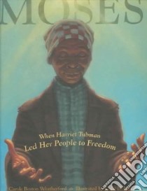 Moses libro in lingua di Weatherford Carole Boston, Nelson Kadir (ILT)