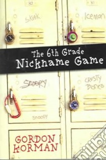 The Sixth Grade Nickname Game libro in lingua di Korman Gordon