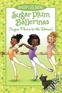 Sugar Plums to the Rescue! libro in lingua di Goldberg Whoopi, Underwood Deborah, Roos Maryn (ILT)