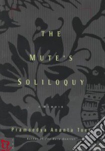 The Mute's Soliloquy libro in lingua di Toer Pramoedya Ananta, Samuels Willem (TRN)