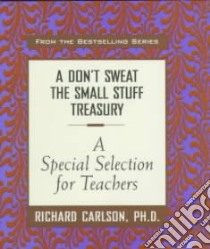 Don't Sweat the Small Stuff Treasury libro in lingua di Carlson Richard
