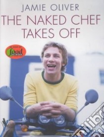 The Naked Chef Takes Off libro in lingua di Oliver Jamie