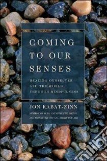 Coming to Our Senses libro in lingua di Kabat-Zinn Jon