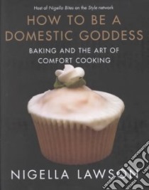 How to Be a Domestic Goddess libro in lingua di Lawson Nigella
