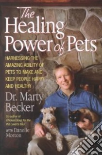 The Healing Power of Pets libro in lingua di Becker Marty, Morton Danelle