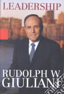 Leadership libro in lingua di Giuliani Rudolph W., Kurson Ken