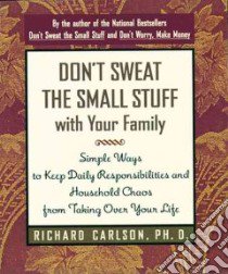 Don't Sweat the Small Stuff With Your Family libro in lingua di Carlson Richard
