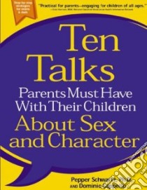 Ten Talks Parents Must Have With Their Children About Sex and Character libro in lingua di Schwartz Pepper, Cappello Dominic