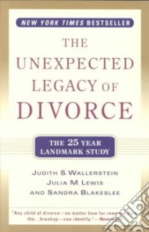 The Unexpected Legacy of Divorce libro in lingua di Wallerstein Judith S., Lewis Julia M., Blakeslee Sandra