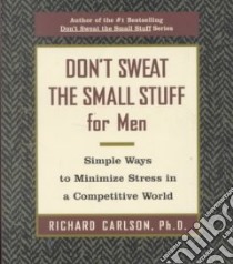 Don't Sweat the Small Stuff for Men libro in lingua di Carlson Richard