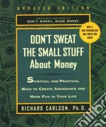 Don't Sweat the Small Stuff About Money libro in lingua di Carlson Richard
