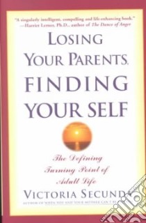 Losing Your Parents, Finding Your Self libro in lingua di Secunda Victoria