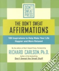 The Don't Sweat Affirmations libro in lingua di Carlson Richard