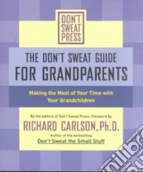 The Don't Sweat Guide for Grandparents libro in lingua di Carlson Richard