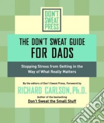 Don't Sweat Guide for Dads libro in lingua di Carlson Richard (EDT)
