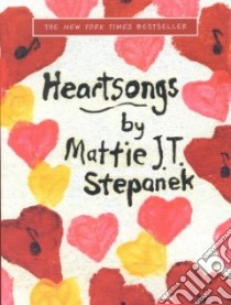 Heartsongs libro in lingua di Stepanek Mattie J. T.