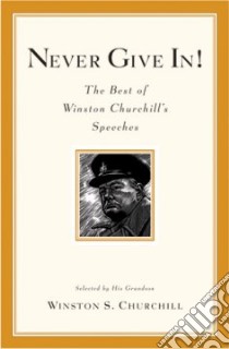 Never Give In! libro in lingua di Churchill Winston Sir