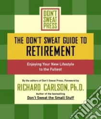 The Don't Sweat Guide to Retirement libro in lingua di Carlson Richard (FRW), Don't Sweat Press (EDT)