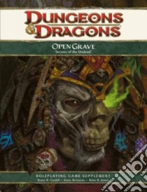 Dungeons & Dragons Open Grave libro in lingua di Cordell Bruce R., Bernstien Eytan, James Brian R., Laws Robin, Snead John