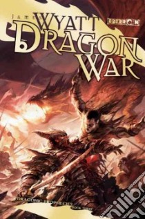 Dragon War libro in lingua di Wyatt James