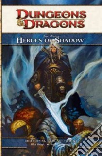 Player's Option: Heroes of Shadow libro in lingua di Mearls Mike, Pozas Claudio, Schwalb Robert J.
