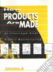 How Products Are Made libro in lingua di Longe Jacqueline L. (EDT), Gale Group (COR)