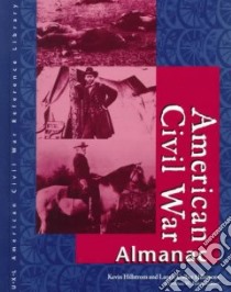 American Civil War Almanac libro in lingua di Hillstrom Kevin, Northern Lights Writers Group, Hillstrom Laurie Collier, Baker Lawrence W.
