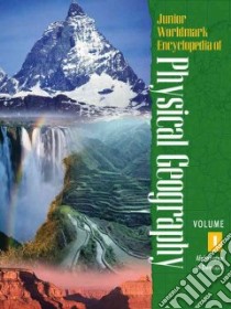 Junior Worldmark Encyclopedia of Physical Geography libro in lingua di Gall Susan B. (EDT), Ellicott Karen (EDT)