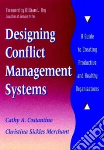 Designing Conflict Management Systems libro in lingua di Costantino Cathy A., Merchant Christina Sickles